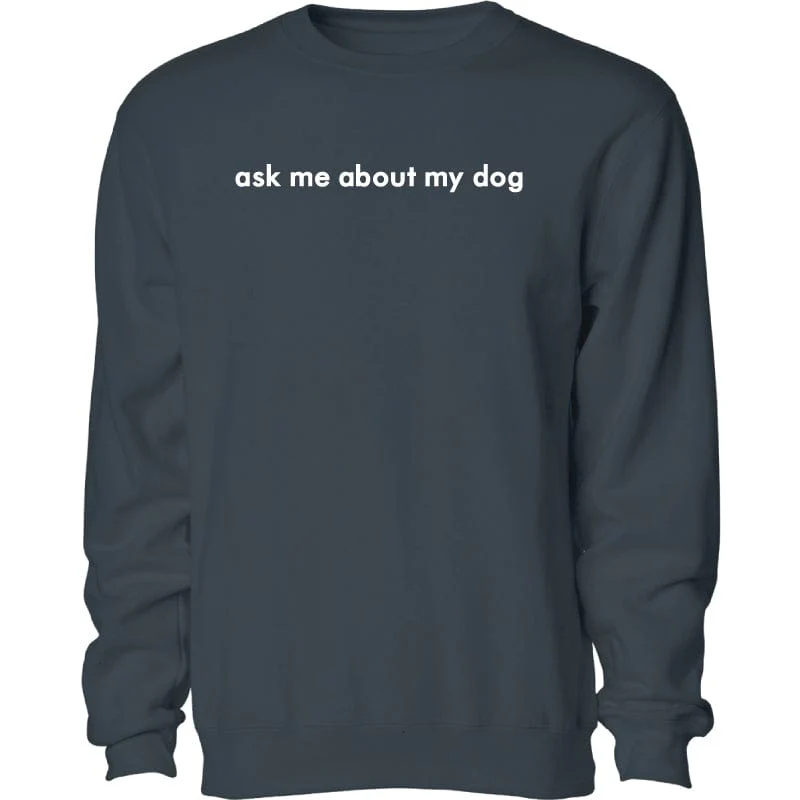 Ask Me About My Dog - Embroidered Crewneck Sweatshirt
