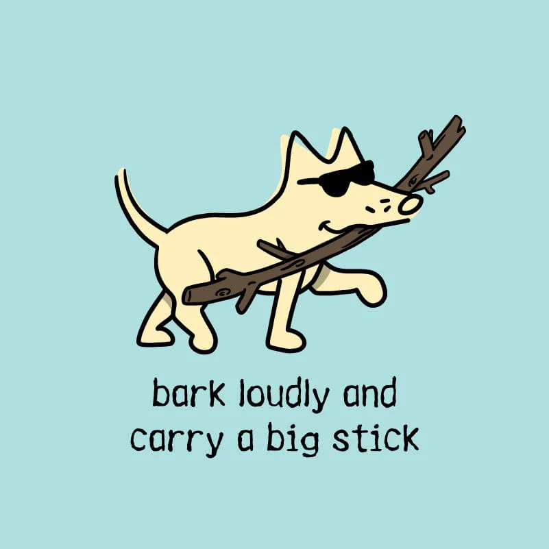 Bark Loudly and Carry a Big Stick - Classic Long-Sleeve T-Shirt - Image 5