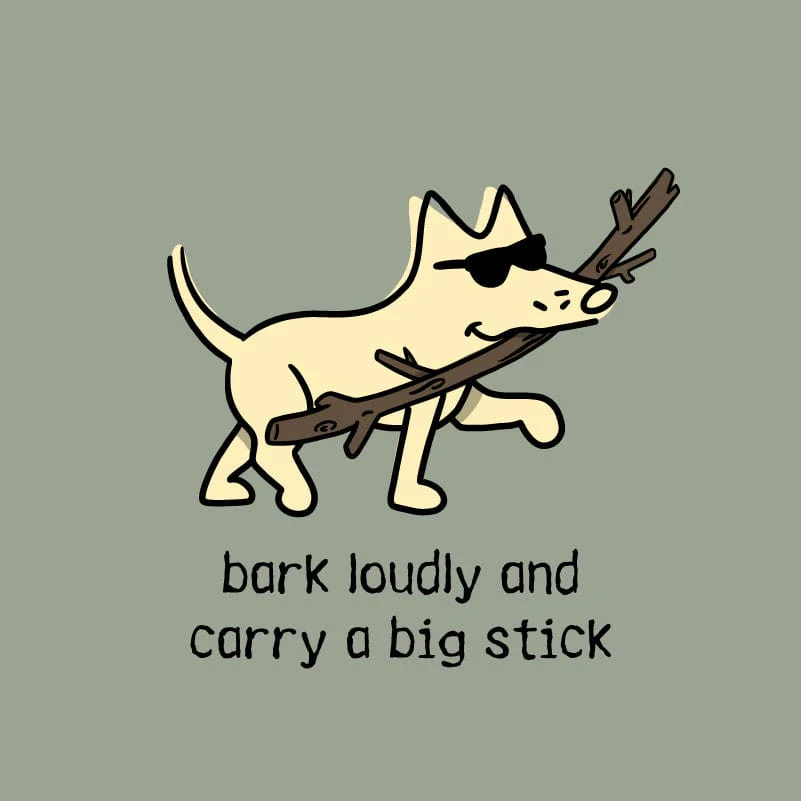Bark Loudly and Carry a Big Stick - Classic Tee - Image 2
