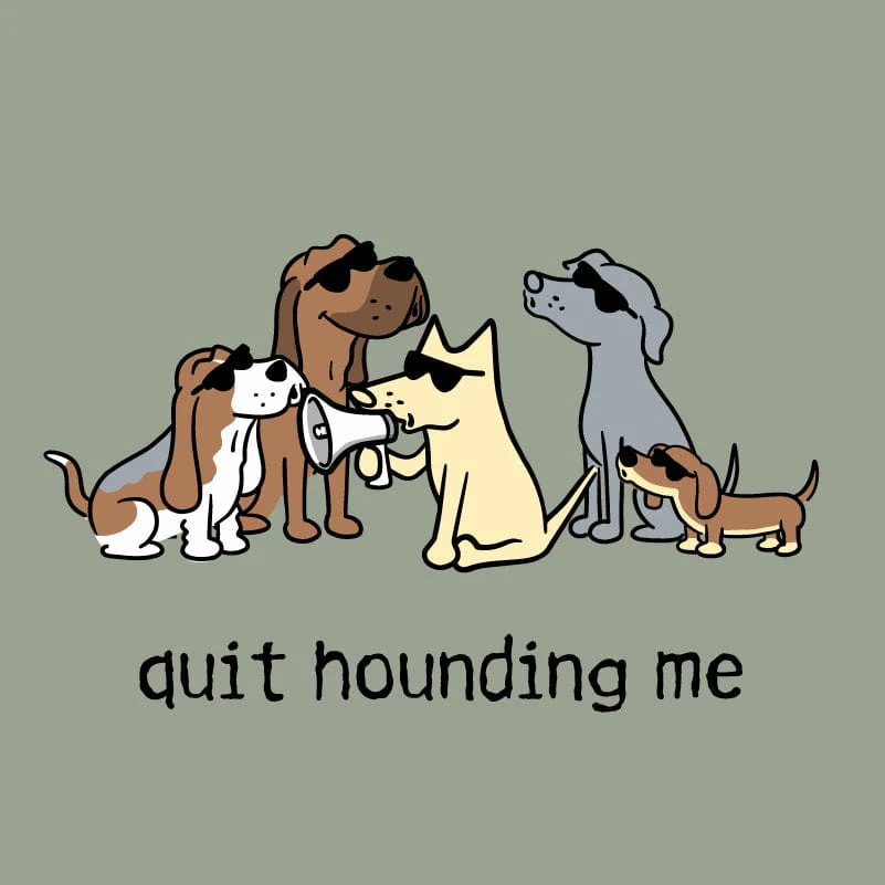 Quit Hounding Me - Classic Tee - Image 2