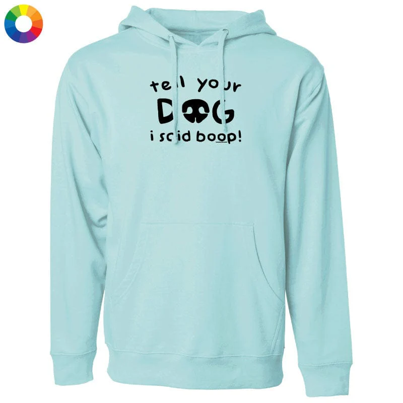 Tell Your Dog I Said Boop - Sweatshirt Pullover Hoodie - Image 3